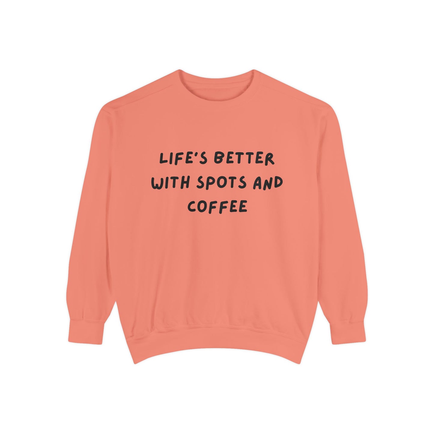 Life's Better Sweatshirt