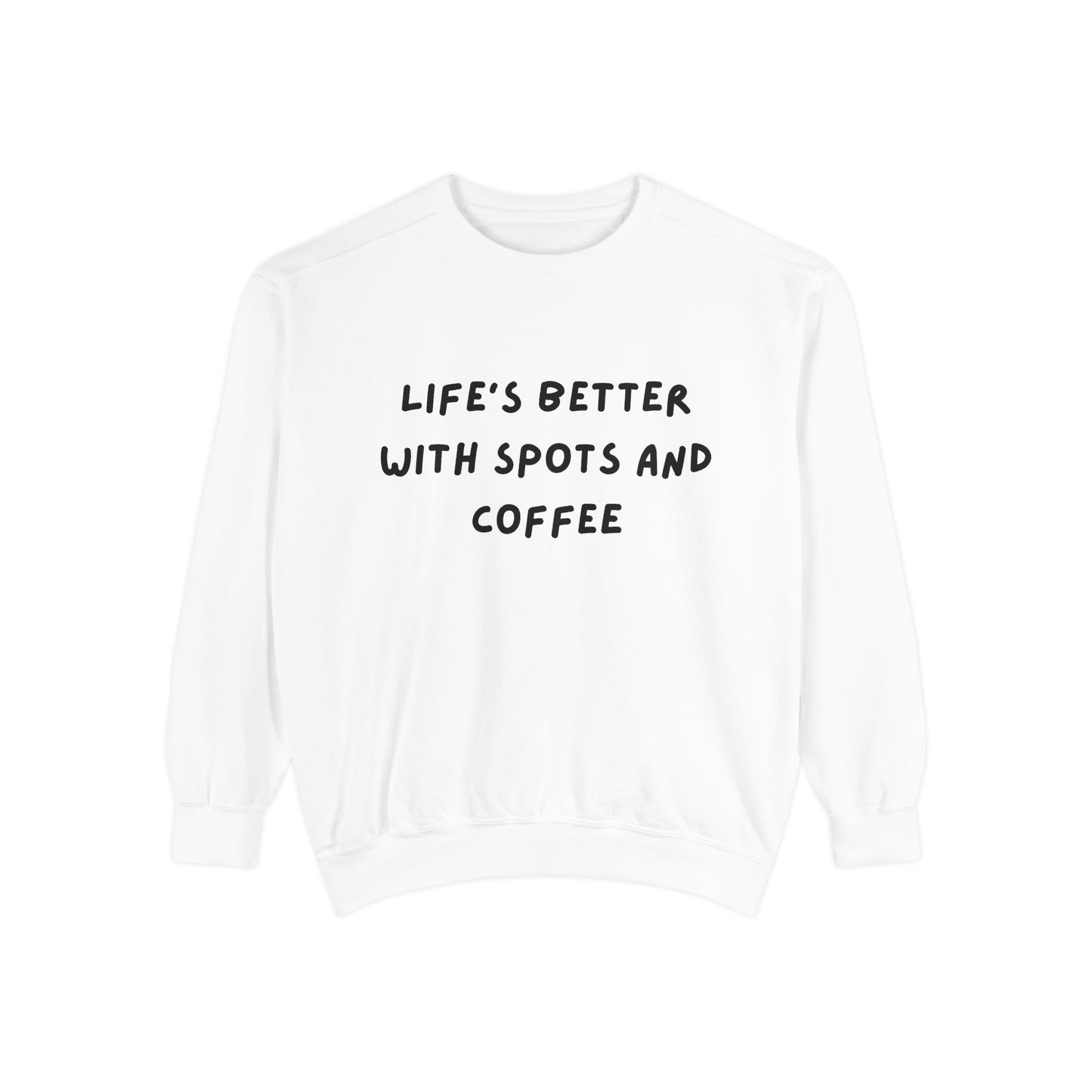 Life's Better Sweatshirt