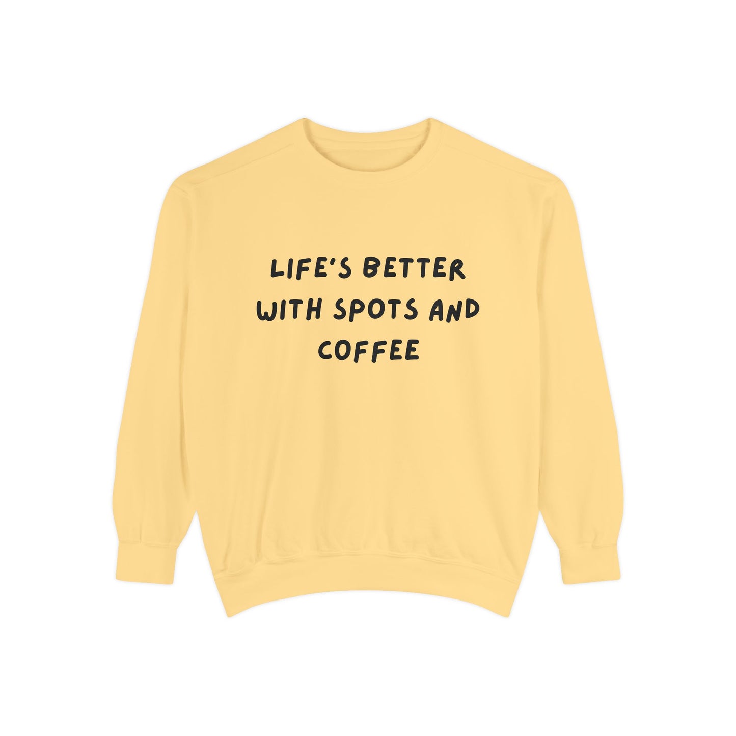 Life's Better Sweatshirt